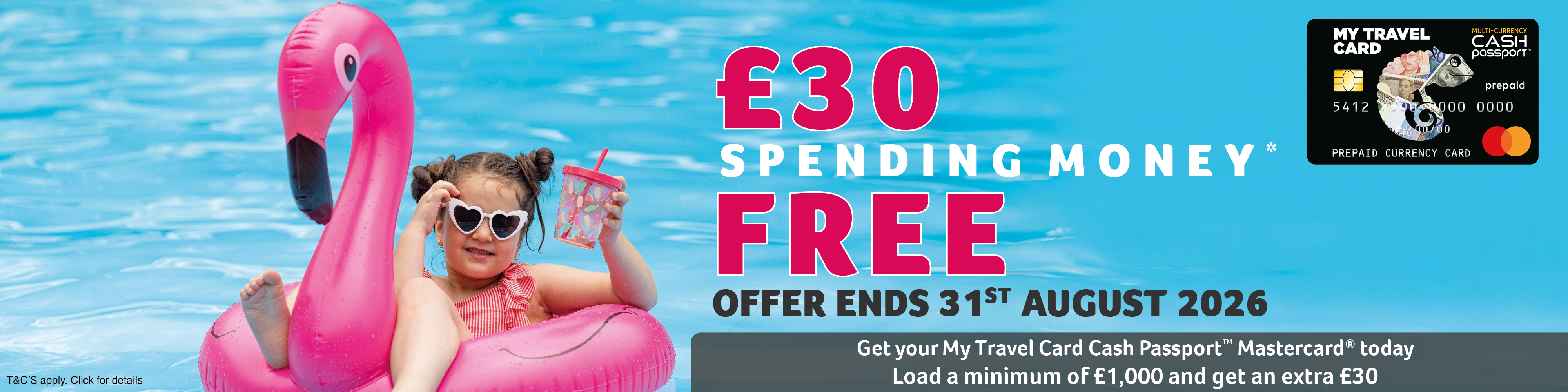 £30 FREE Spending Money* with the MY TRAVEL CARD CASH PASSPORT™ MASTERCARD.